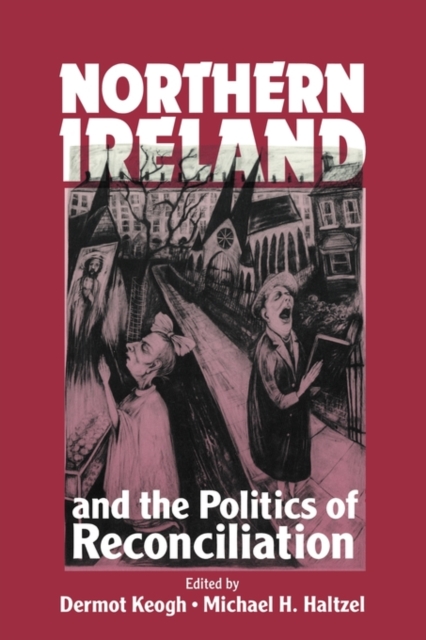 Northern Ireland and the Politics of Reconciliation, Paperback / softback Book