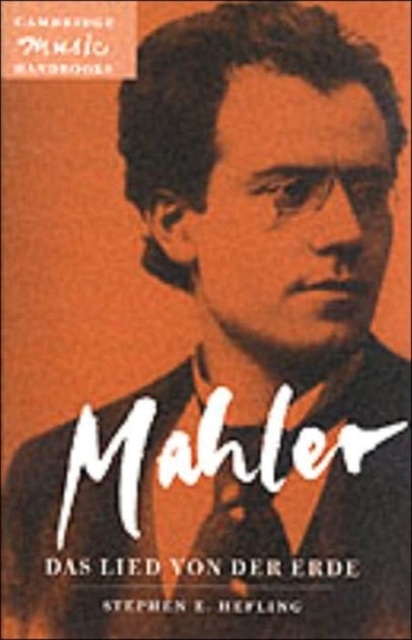 Mahler: Das Lied von der Erde (The Song of the Earth), Paperback / softback Book
