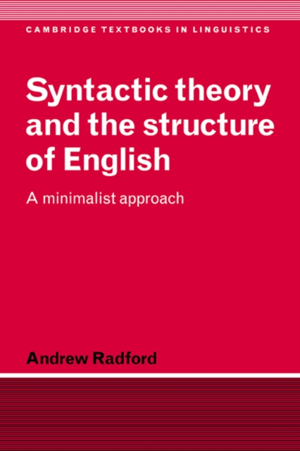 Syntactic Theory and the Structure of English : A Minimalist Approach, Paperback / softback Book