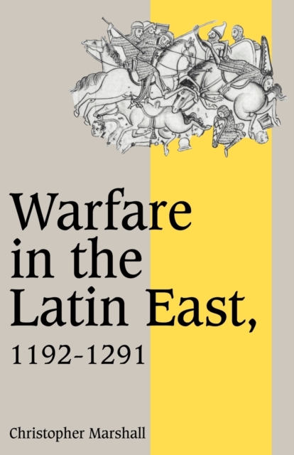 Warfare in the Latin East, 1192-1291, Paperback / softback Book