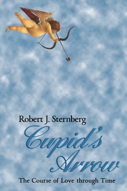 Cupid's Arrow : The Course of Love through Time, Paperback / softback Book