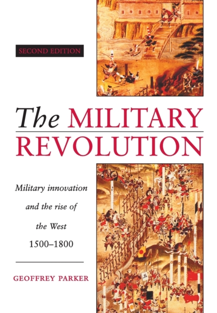 The Military Revolution : Military Innovation and the Rise of the West, 1500-1800, Paperback / softback Book