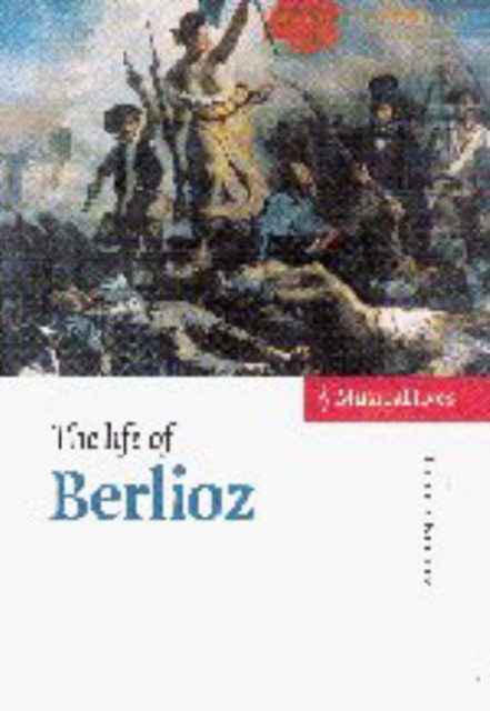 The Life of Berlioz, Hardback Book