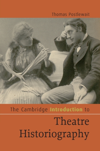 The Cambridge Introduction to Theatre Historiography, Paperback / softback Book