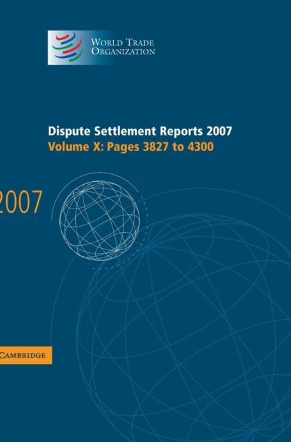 Dispute Settlement Reports 2007: Volume 10, Pages 3827-4300, Hardback Book