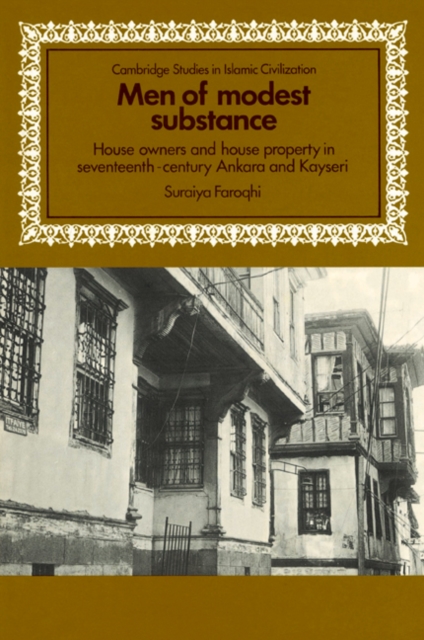 Men of Modest Substance : House Owners and House Property in Seventeenth-Century Ankara and Kayseri, Paperback / softback Book