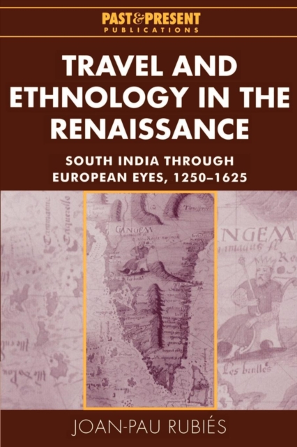 Travel and Ethnology in the Renaissance : South India through European Eyes, 1250-1625, Paperback / softback Book