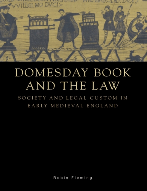 Domesday Book and the Law : Society and Legal Custom in Early Medieval England, Paperback / softback Book