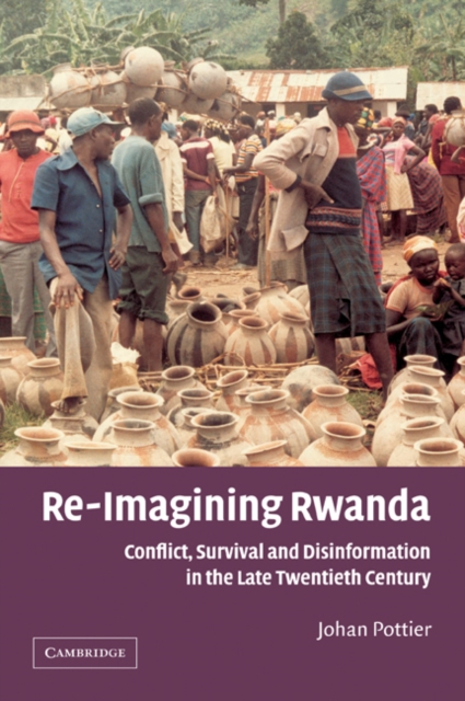 Re-Imagining Rwanda : Conflict, Survival and Disinformation in the Late Twentieth Century, Paperback / softback Book