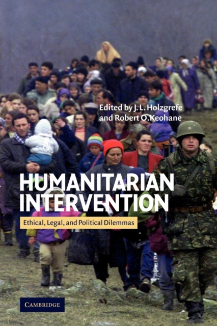 Humanitarian Intervention : Ethical, Legal and Political Dilemmas, Paperback / softback Book