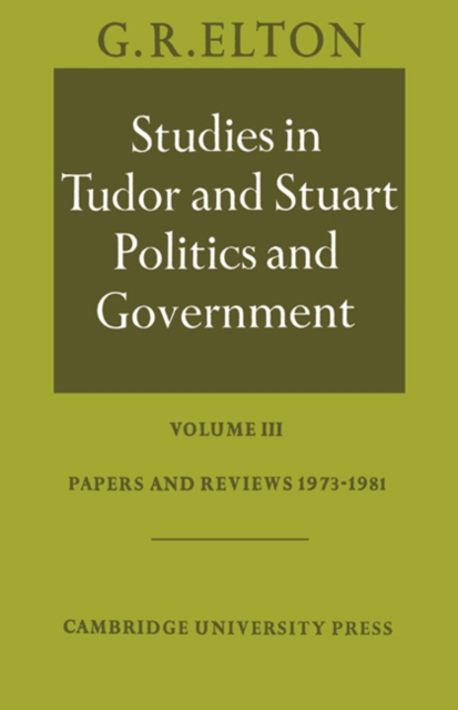 Studies in Tudor and Stuart Politics and Government: Volume 3, Papers and Reviews 1973-1981, Paperback / softback Book