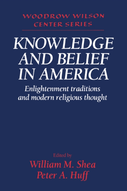 Knowledge and Belief in America : Enlightenment Traditions and Modern Religious Thought, Paperback / softback Book
