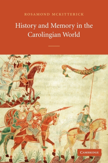History and Memory in the Carolingian World, Paperback / softback Book