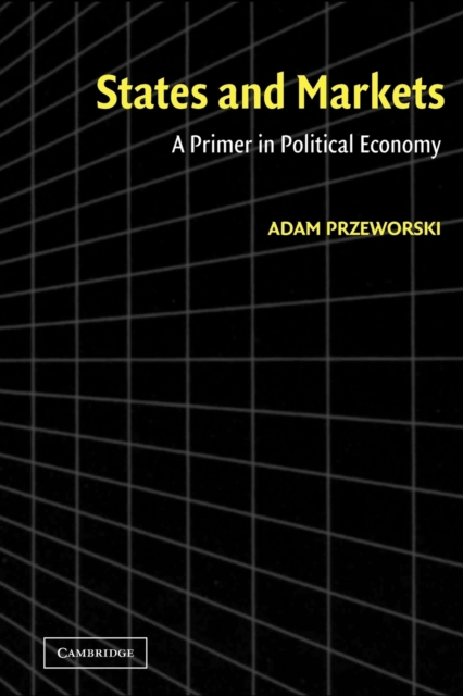 States and Markets : A Primer in Political Economy, Paperback / softback Book