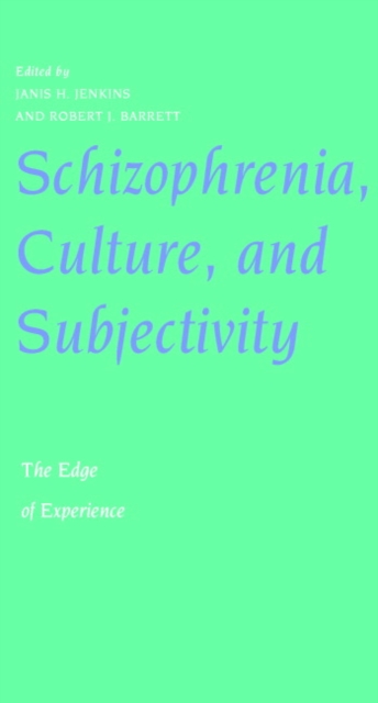 Schizophrenia, Culture, and Subjectivity : The Edge of Experience, Paperback / softback Book