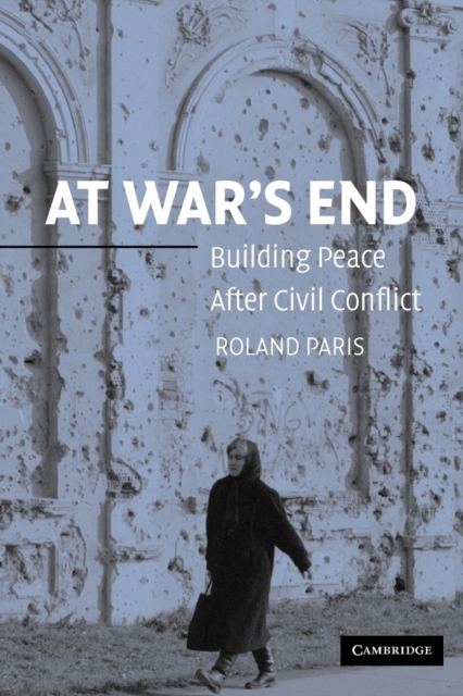At War's End : Building Peace after Civil Conflict, Paperback / softback Book
