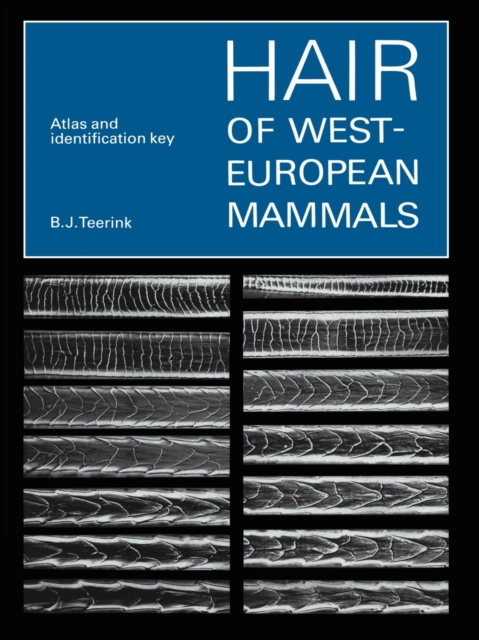 Hair of West European Mammals : Atlas and Identification Key, Paperback / softback Book