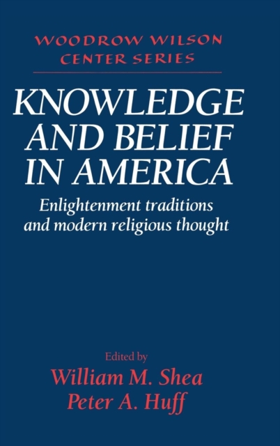 Knowledge and Belief in America : Enlightenment Traditions and Modern Religious Thought, Hardback Book