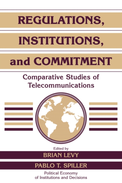 Regulations, Institutions, and Commitment : Comparative Studies of Telecommunications, Hardback Book