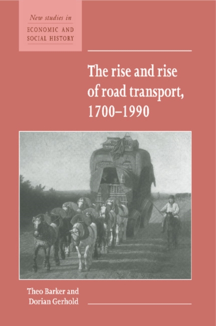 The Rise and Rise of Road Transport, 1700-1990, Hardback Book