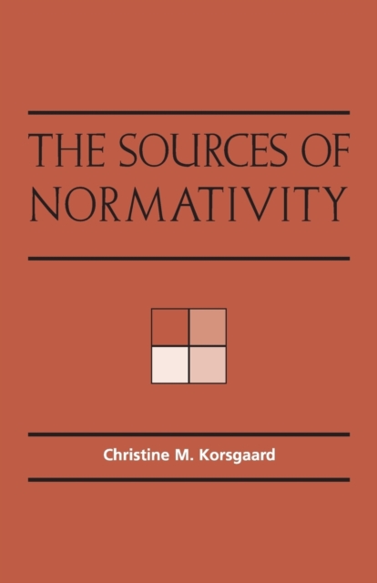 The Sources of Normativity, Paperback / softback Book