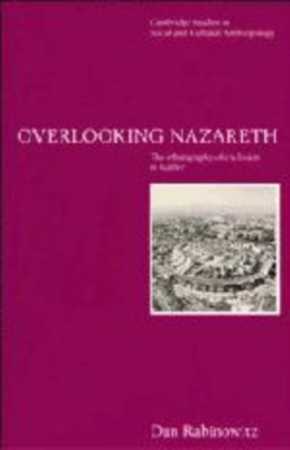 Overlooking Nazareth : The Ethnography of Exclusion in Galilee, Hardback Book