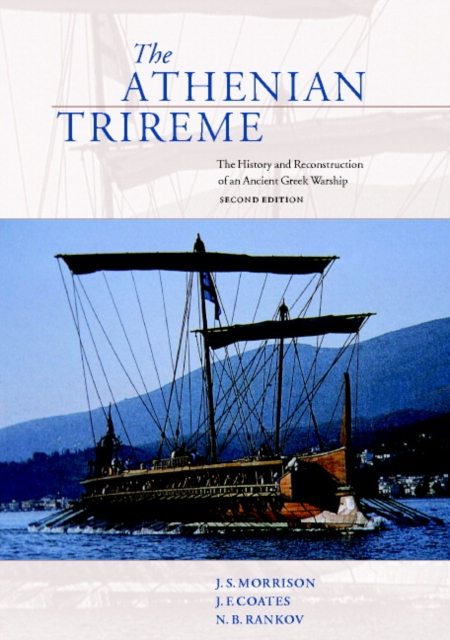 The Athenian Trireme : The History and Reconstruction of an Ancient Greek Warship, Paperback / softback Book