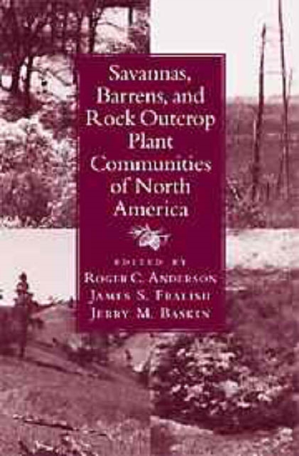 Savannas, Barrens, and Rock Outcrop Plant Communities of North America, Hardback Book