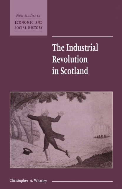 The Industrial Revolution in Scotland, Paperback / softback Book