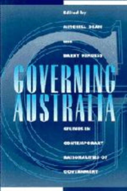 Governing Australia : Studies in Contemporary Rationalities of Government, Hardback Book