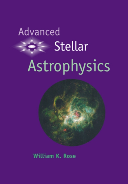 Advanced Stellar Astrophysics, Paperback / softback Book
