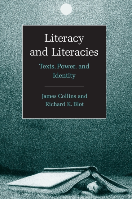 Literacy and Literacies : Texts, Power, and Identity, Paperback / softback Book