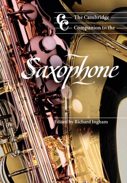 The Cambridge Companion to the Saxophone, Paperback / softback Book