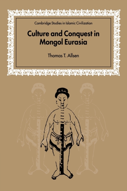 Culture and Conquest in Mongol Eurasia, Paperback / softback Book