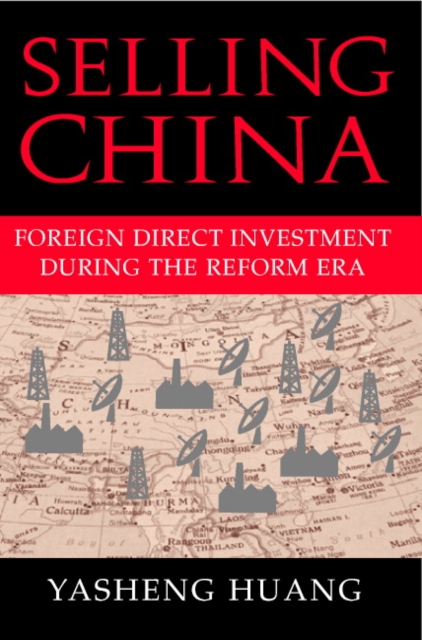 Selling China : Foreign Direct Investment during the Reform Era, Paperback / softback Book