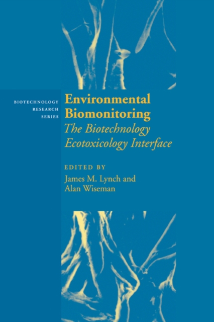 Environmental Biomonitoring : The Biotechnology Ecotoxicology Interface, Hardback Book