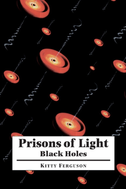 Prisons of Light - Black Holes, Paperback / softback Book