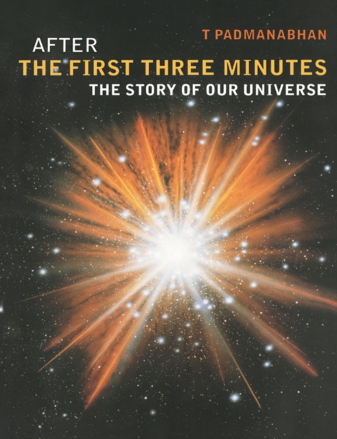 After the First Three Minutes : The Story of Our Universe, Paperback / softback Book