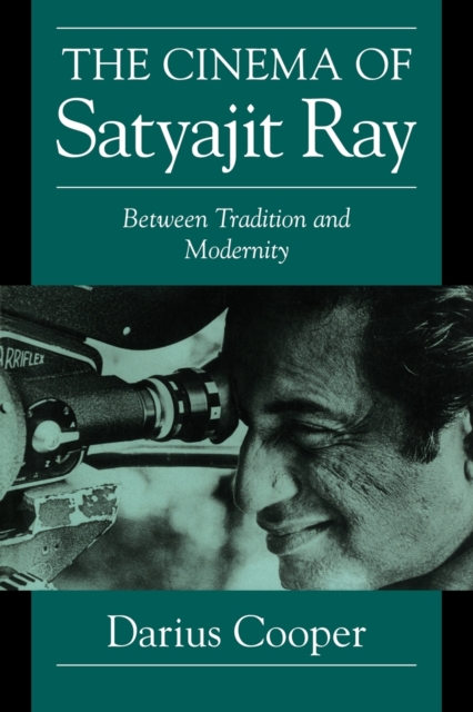 The Cinema of Satyajit Ray : Between Tradition and Modernity, Paperback / softback Book