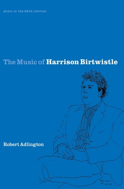The Music of Harrison Birtwistle, Hardback Book