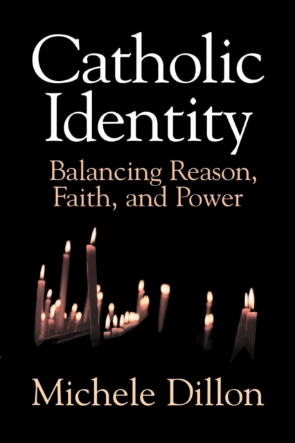 Catholic Identity : Balancing Reason, Faith, and Power, Paperback / softback Book