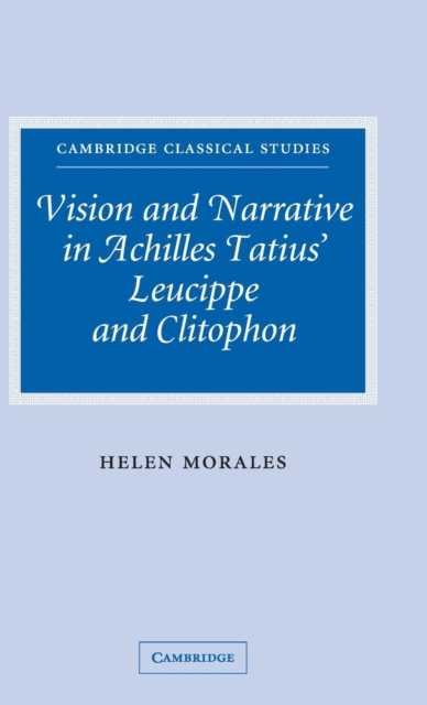 Vision and Narrative in Achilles Tatius' Leucippe and Clitophon, Hardback Book