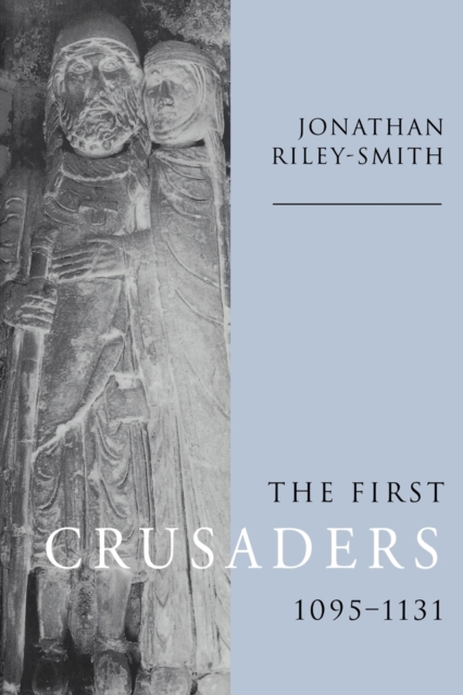 The First Crusaders, 1095-1131, Paperback / softback Book
