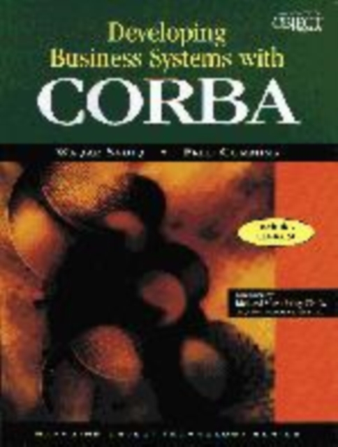Developing Business Systems with CORBA with CD-ROM : The Key to Enterprise Integration, Paperback / softback Book