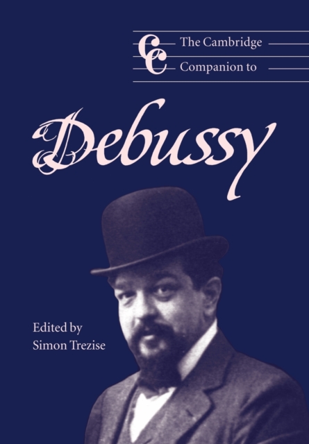 The Cambridge Companion to Debussy, Paperback / softback Book