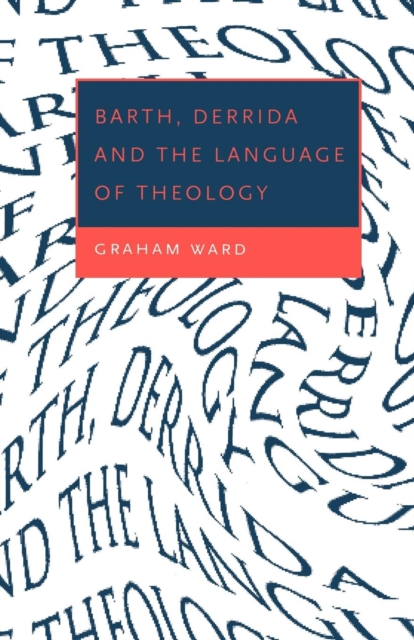 Barth, Derrida and the Language of Theology, Paperback / softback Book