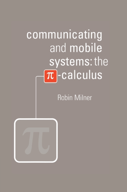 Communicating and Mobile Systems : The Pi Calculus, Paperback / softback Book