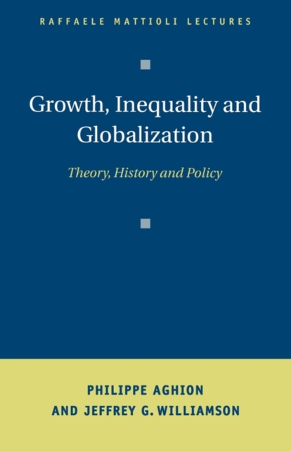 Growth, Inequality, and Globalization : Theory, History, and Policy, Paperback / softback Book
