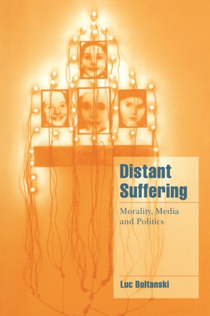 Distant Suffering : Morality, Media and Politics, Paperback / softback Book