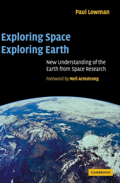 Exploring Space, Exploring Earth : New Understanding of the Earth from Space Research, Hardback Book